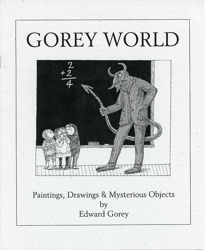 Item #SKB-10932 Gorey World: Paintings, Drawings & Mysterious Objects. Edward GOREY.