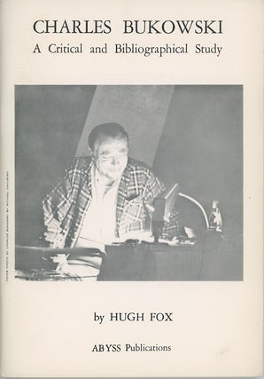 Item #SKB-12311 Charles Bukowski: A Critical and Bibliographical Study. Hugh FOX, Charles BUKOWSKI