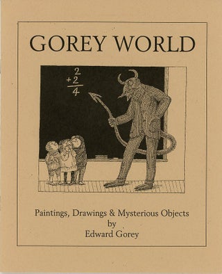 Item #SKB-14388 Gorey World: Paintings, Drawings & Mysterious Objects. Edward GOREY
