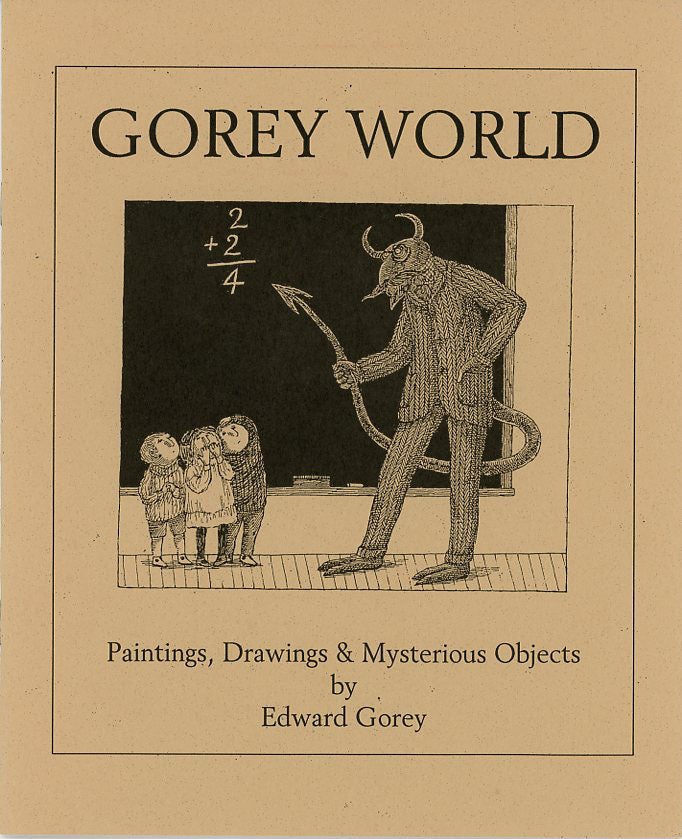 Item #SKB-14388 Gorey World: Paintings, Drawings & Mysterious Objects. Edward GOREY.