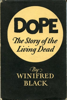Item #SKB-16014 Dope: The Story of the Living Dead. Winifred BLACK
