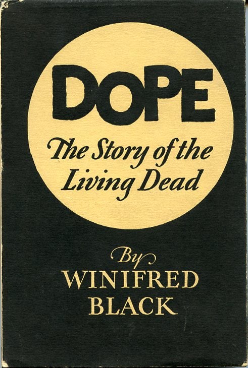 Item #SKB-16014 Dope: The Story of the Living Dead. Winifred BLACK.