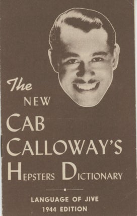 Item #SKB-16281 The New Cab Calloway's Hepsters Dictionary: Language of Jive 1944 Edition. Cab...