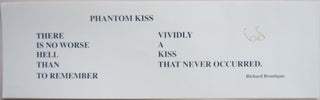 Item #SKB-16287 Bumper sticker printing the poem ''Phantom Kiss.''. Richard BRAUTIGAN