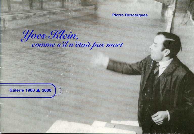 Item #SKB-16975 Yves Klein, comme s'il n'etait pas mort (Yves Klein as If He Were Not Dead). Yves KLEIN, Pierre DESCARGUES.