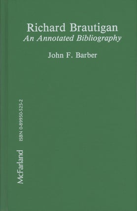 Item #SKB-17434 Richard Brautigan: An Annotated Bibliography. John F. BARBER, Richard BRAUTIGAN