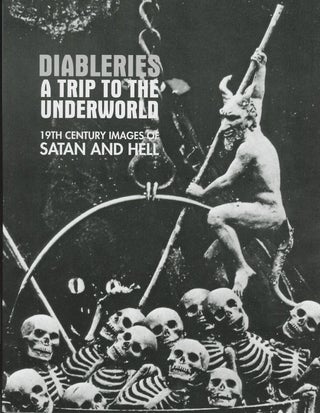 Item #SKB-17510 Diableries A Trip to the Underworld: 19th Century Images of Satan and Hell....