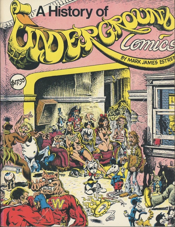 Item #SKB-17641 A History of Undergroud Comics. Mark James ESTREN.