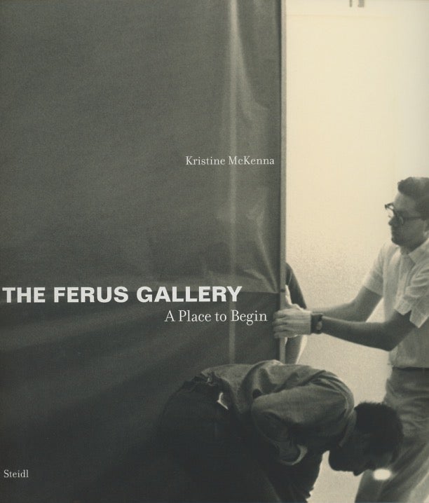 Item #SKB-17644 The Ferus Gallery: A Place to Begin. Kristine McKENNA.