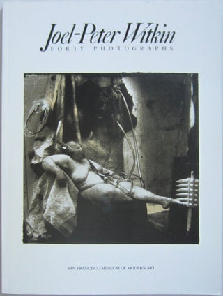 Item #SKB-2266 Joel-Peter Witkin: Forty Photographs. Joel-Peter WITKIN