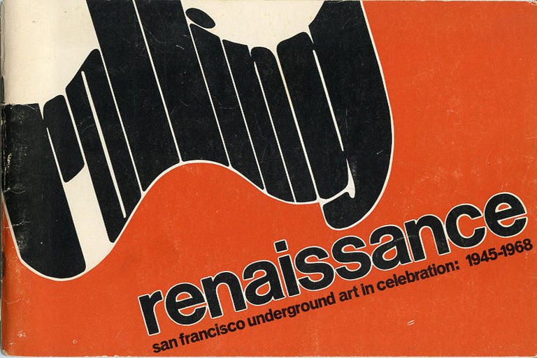 Item #SKB-3055 Rolling Renaissance: San Francisco Underground Art in Celebration 1945-1968. Rick GRIFFIN, David MELTZER.
