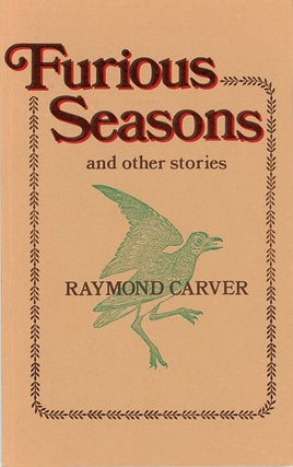 Item #SKB-5514 Furious Seasons and Other Stories. Raymond CARVER