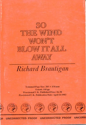 Item #SKB-7539 So the Wind Won't Blow it All Away. Richard BRAUTIGAN
