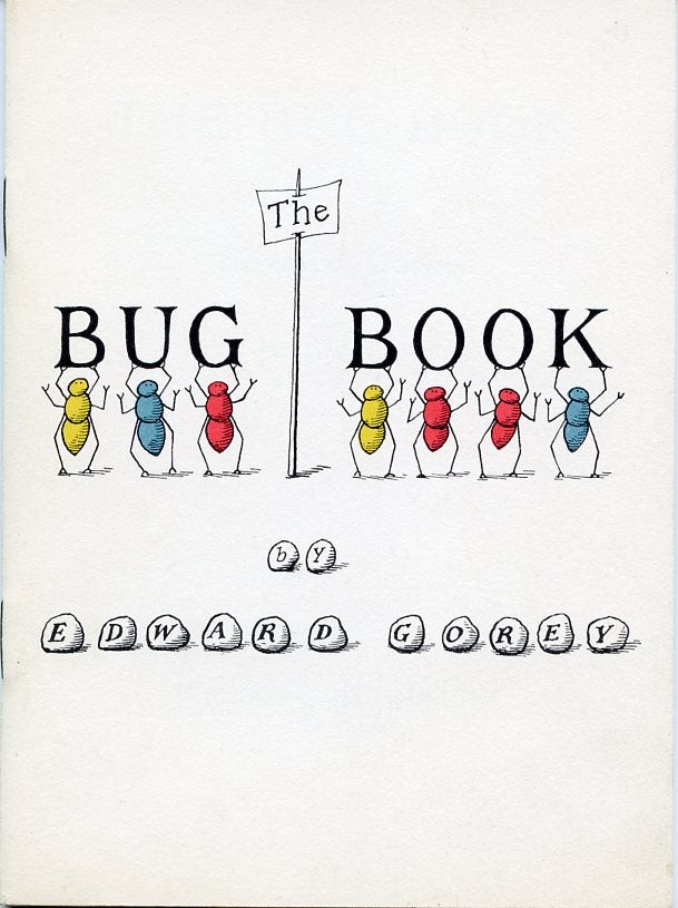 Item #SKB-8540 The Bug Book. Edward GOREY.